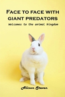 Face to Face with giant Predator: Welcome to the animal kingdom 1803100486 Book Cover