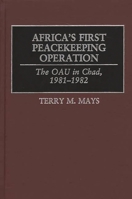 Africa's First Peacekeeping Operation: The OAU in Chad, 1981-1982 0275976068 Book Cover