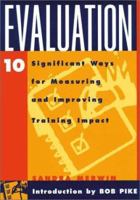 Evaluation : 10 Significant Ways for Measuring and Improving Training Impact 0787951234 Book Cover