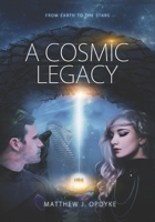 A Cosmic Legacy : From Earth to the Stars 1733313117 Book Cover