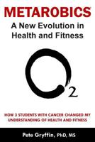 Metarobics: A New Evolution in Health and Fitness 1499761295 Book Cover