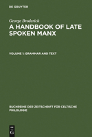 Handbook of Late Spoken Manx: Grammar and Text v. 1 (Buchreihe Der Zeitschrift Fur Celtische Philologie) 3484429038 Book Cover