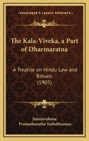 The Kala-Viveka, a Part of Dharmaratna: A Treatise on Hindu Law and Rituals 1167244257 Book Cover