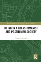 Dying in a Transhumanist and Posthuman Society 0367542234 Book Cover