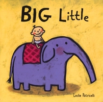 Big Little (Leslie Patricelli board books) 0763619515 Book Cover