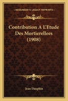 Contribution A L'Etude Des Mortierellees (1908) 1149167076 Book Cover