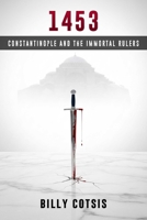 1453: Constantinople and the Immortal Rulers 1592117562 Book Cover