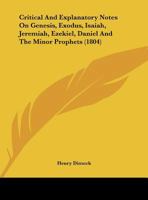Critical And Explanatory Notes On Genesis, Exodus, Isaiah, Jeremiah, Ezekiel, Daniel And The Minor Prophets 1164614991 Book Cover