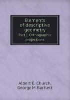 Elements of descriptive geometry, part I, Orthographic projections 1341141896 Book Cover