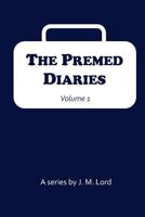 The Premed Diaries: Volume I 1500796840 Book Cover