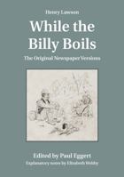 Henry Lawson While the Billy Boils: The Original Newspaper Versions 1743320094 Book Cover