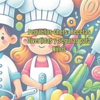 Pequeños chefs: Recetas divertidas y seguras para niños (Spanish Edition) B0DRW59N1X Book Cover