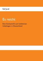 Es reicht: Eine Streitschrift zum kollektiven Unbehagen in Deutschland 3740709081 Book Cover