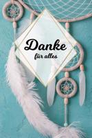 Danke f�r alles: Tolles Geschenk f�r alle Erzieher, Lehrer und jeden dem du einfach danke sagen m�chtest, Notizbuch mit 120 Seiten als Softcover, 6x9inches (ca. A5) Motiv: Traumf�nger 1075171040 Book Cover