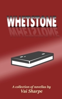 Whetstone: a collection of novellas by Vai Sharpe B0H2T84MX4 Book Cover
