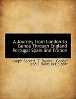 A Journey from London to Genoa through England, Portugal, Spain and France 1140253387 Book Cover