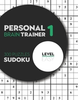 Personal Brain Trainer 1 , 300 Puzzles Sudoku , Level Easy: First Step Sudoku Puzzles With Solutions B08RR5ZBGZ Book Cover