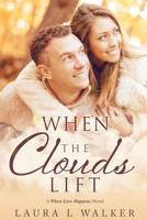 When the Clouds Lift: A When Love Happen Novel (When Love Happens) (Volume 1) 1981688870 Book Cover