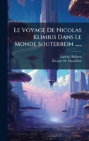 Le Voyage De Nicolas Klimius Dans Le Monde Souterrein ...... (French Edition) 1024621553 Book Cover