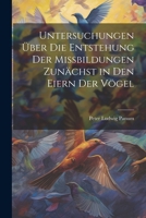 Untersuchungen Über Die Entstehung Der Missbildungen Zunächst in Den Eiern Der Vögel (German Edition) 1022783130 Book Cover