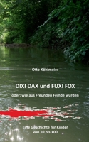 Dixi Dax und Fuxi Fox: oder: wie aus Freunden Feinde wurden 3757829395 Book Cover