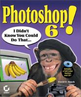 Photoshop 6! I Didn't Know You Could Do That... 0782129188 Book Cover