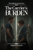 The Carrier's Burden (The Solheim Pack) B0FD7L4M4D Book Cover