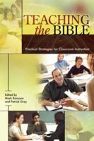 Teaching the Bible: Practical Strategies for Classroom Instruction 1589831713 Book Cover
