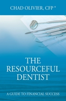 The Resourceful Dentist: A Guide to Financial Success 1478795271 Book Cover