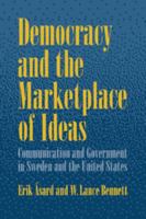 Democracy and the Marketplace of Ideas: Communication and Government in Sweden and the United States 0521565251 Book Cover