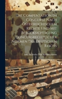 Die Compensation Im Concurse Nach Österreichischem Rechte Und Mit Berücksichtigung Concursrechtlicher Normen Des Deutschen Reichs 1020388897 Book Cover