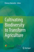 Cultivating Biodiversity to Transform Agriculture 9400779836 Book Cover