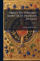 Abrg Du Vritable Esprit de St. Franois de Sales, Volume 1 1147982198 Book Cover