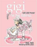 The Pink Ballerina (Gigi, God's Little Princess) 1400308046 Book Cover