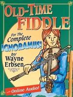 Old-Time Fiddle for the Complete Ignoramus (Book & CD set) 1883206480 Book Cover