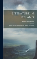 Literature in Ireland: Studies Irish and Anglo-Irish / by Thomas Macdonagh 1019469919 Book Cover