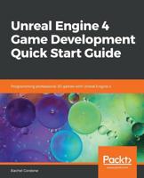 Unreal Engine 4 Game Development Quick Start Guide: Programming professional 3D games with Unreal Engine 4 1789950686 Book Cover