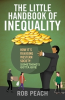 The Little Handbook of Inequality: How It's Ravaging Western Society: Something's Gotta Give 1662907141 Book Cover