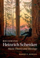 Becoming Heinrich Schenker: Music Theory and Ideology 1107640806 Book Cover