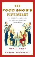 The Food Snob's Dictionary: An Essential Lexicon of Gastronomical Knowledge 0767926919 Book Cover