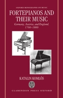 Fortepianos and their Music: Germany, Austria, and England, 1760-1800 0198164262 Book Cover