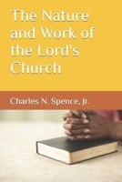 The Nature and Work of the Lord's Church 1505957095 Book Cover