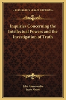 Inquiries concerning the Intellectual Powers and the Investigation of Truth 9353601517 Book Cover