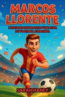 Biographie de Marcos Llorente: L'histoire inspirante d'une star du football espagnol – Des rêves d'enfance au héros international et modèle pour les jeunes lecteurs (French Edition) B0FS7F3BNY Book Cover