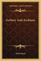 Archery and Archness (Classic Reprint) 1103540009 Book Cover
