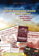 Global Warming and Climate Change: What Australia knew and buried...then framed a new reality for the public 1925021904 Book Cover