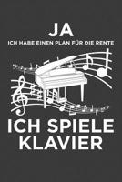Ja, ich habe einen Plan f�r die Rente. Ich spiele Klavier: Liniertes DinA 5 Notizbuch f�r Musikerinnen und Musiker Musik Notizheft 1077813848 Book Cover