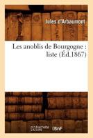 Les Anoblis de Bourgogne: Liste (A0/00d.1867) 2012573428 Book Cover