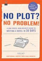 No Plot? No Problem!: A Low-Stress, High-Velocity Guide to Writing a Novel in 30 Days 0811845052 Book Cover