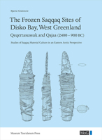 The Frozen Saqqaq Sites of Disko Bay, West Greenland: Qeqertasussuk and Qajaa (2400-900 Bc) 8763545616 Book Cover